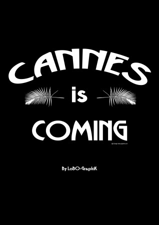 Création de votre T Shirt : cannes-is-coming-by-lobo-graphik