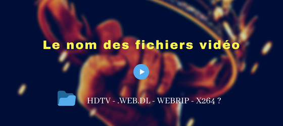 Le nom des fichiers vidéo